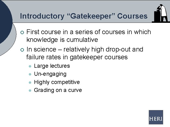 Introductory “Gatekeeper” Courses ¡ ¡ First course in a series of courses in which