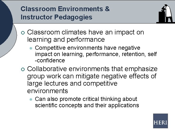 Classroom Environments & Instructor Pedagogies ¡ Classroom climates have an impact on learning and