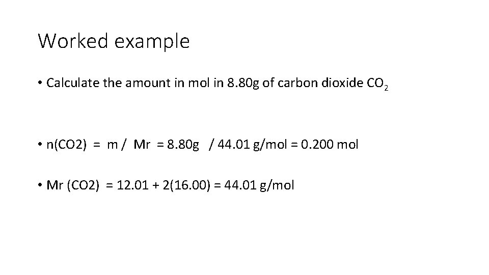 Worked example • Calculate the amount in mol in 8. 80 g of carbon