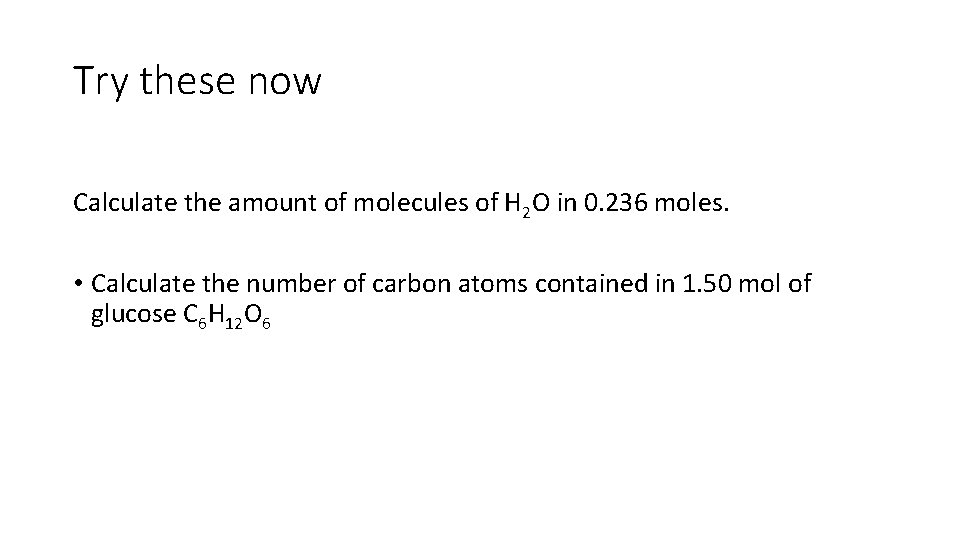 Try these now Calculate the amount of molecules of H 2 O in 0.