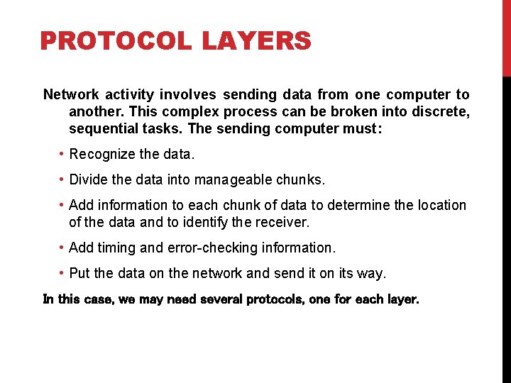 PROTOCOL LAYERS Network activity involves sending data from one computer to another. This complex