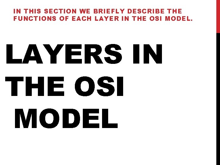 IN THIS SECTION WE BRIEFLY DESCRIBE THE FUNCTIONS OF EACH LAYER IN THE OSI
