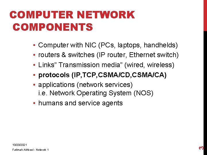 COMPUTER NETWORK COMPONENTS • • • 10/20/2021 Fatimah Al. Akeel - Network 1 3