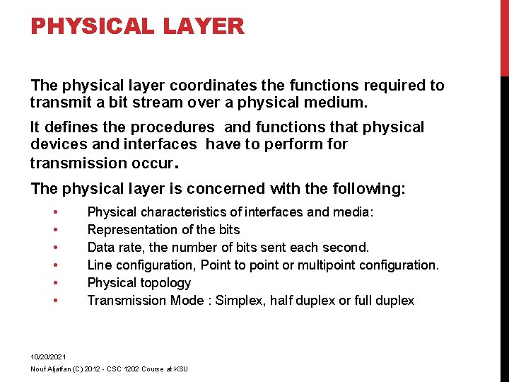 PHYSICAL LAYER The physical layer coordinates the functions required to transmit a bit stream
