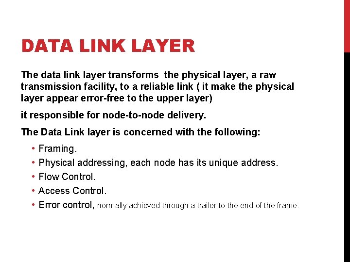 DATA LINK LAYER The data link layer transforms the physical layer, a raw transmission