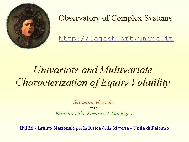 Observatory of Complex Systems http: //lagash. dft. unipa. it Univariate and Multivariate Characterization of