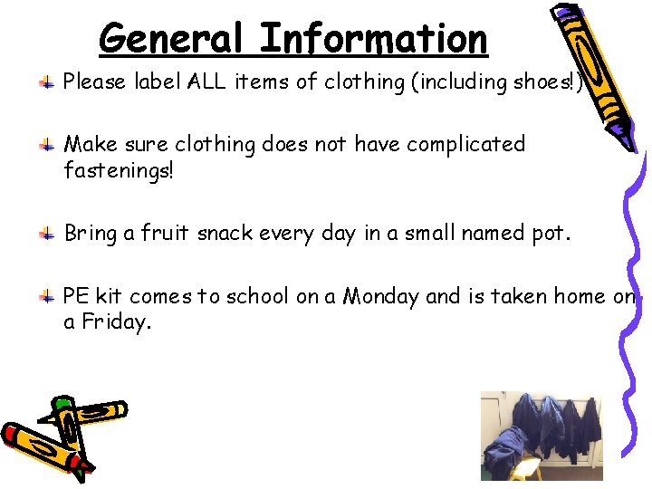 General Information Please label ALL items of clothing (including shoes!) Make sure clothing does