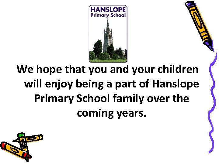 We hope that you and your children will enjoy being a part of Hanslope