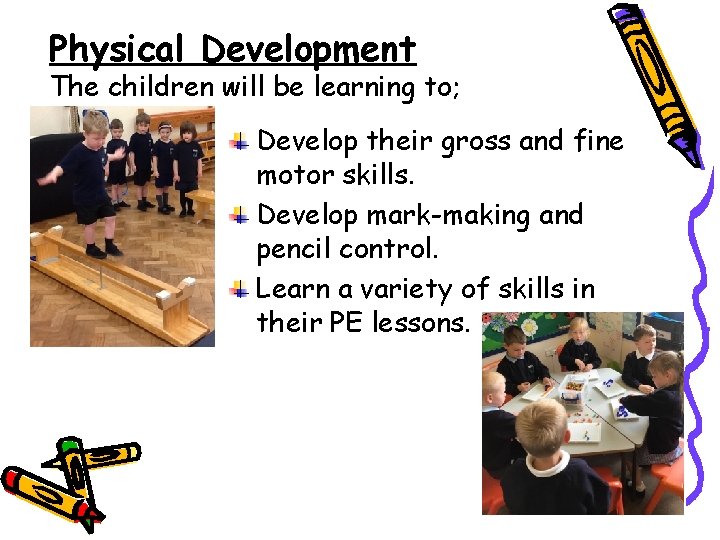Physical Development The children will be learning to; Develop their gross and fine motor