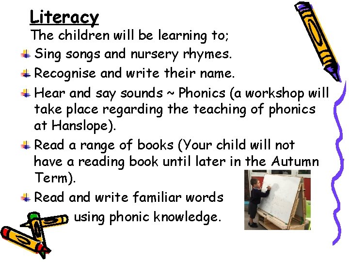 Literacy The children will be learning to; Sing songs and nursery rhymes. Recognise and