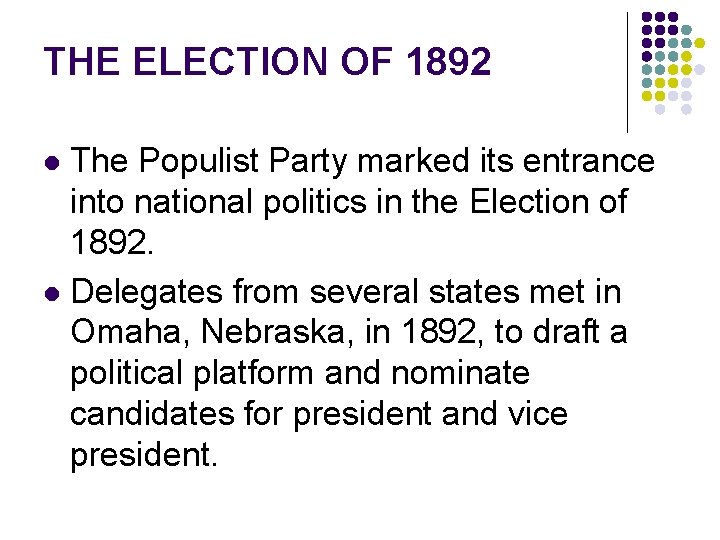 THE ELECTION OF 1892 The Populist Party marked its entrance into national politics in