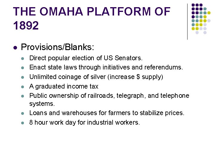 THE OMAHA PLATFORM OF 1892 l Provisions/Blanks: l l l l Direct popular election