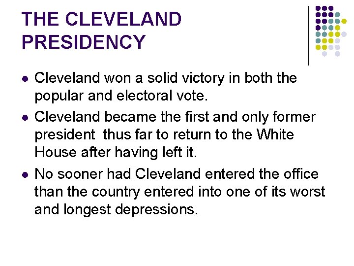 THE CLEVELAND PRESIDENCY l l l Cleveland won a solid victory in both the
