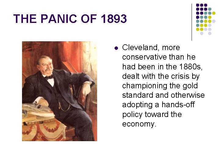 THE PANIC OF 1893 l Cleveland, more conservative than he had been in the