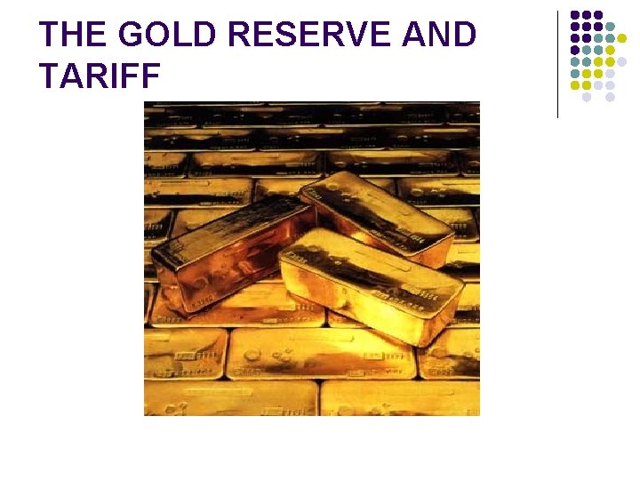 THE GOLD RESERVE AND TARIFF 