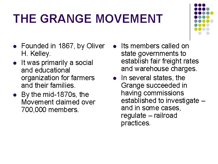 THE GRANGE MOVEMENT l l l Founded in 1867, by Oliver H. Kelley. It