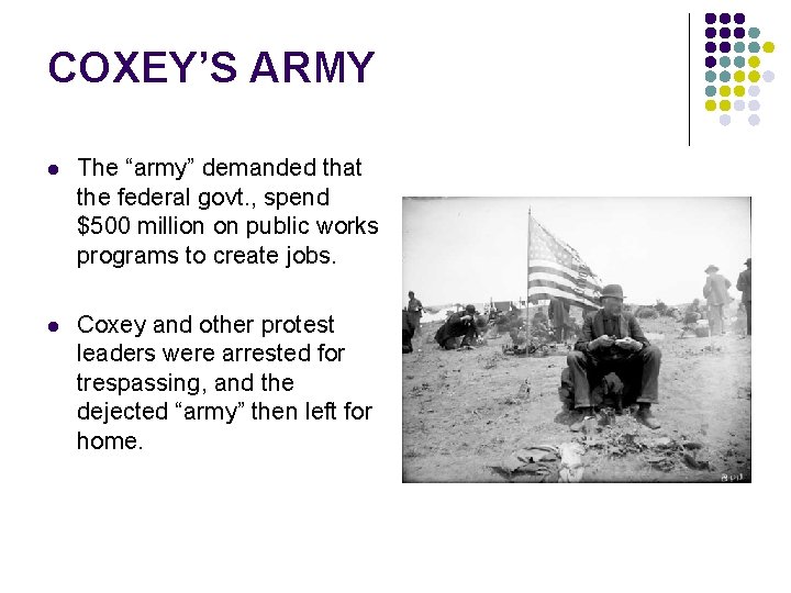 COXEY’S ARMY l The “army” demanded that the federal govt. , spend $500 million