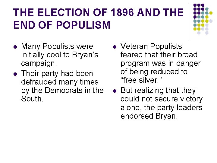 THE ELECTION OF 1896 AND THE END OF POPULISM l l Many Populists were