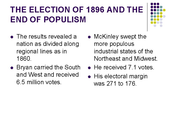 THE ELECTION OF 1896 AND THE END OF POPULISM l l The results revealed