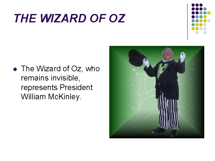 THE WIZARD OF OZ l The Wizard of Oz, who remains invisible, represents President