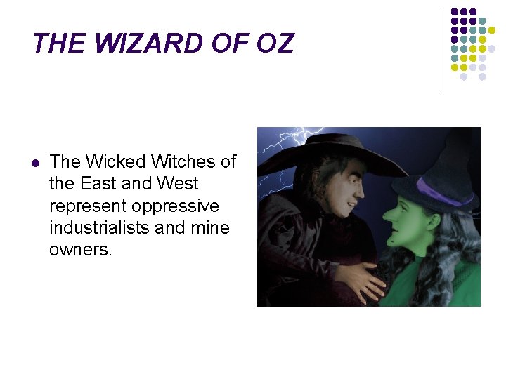 THE WIZARD OF OZ l The Wicked Witches of the East and West represent