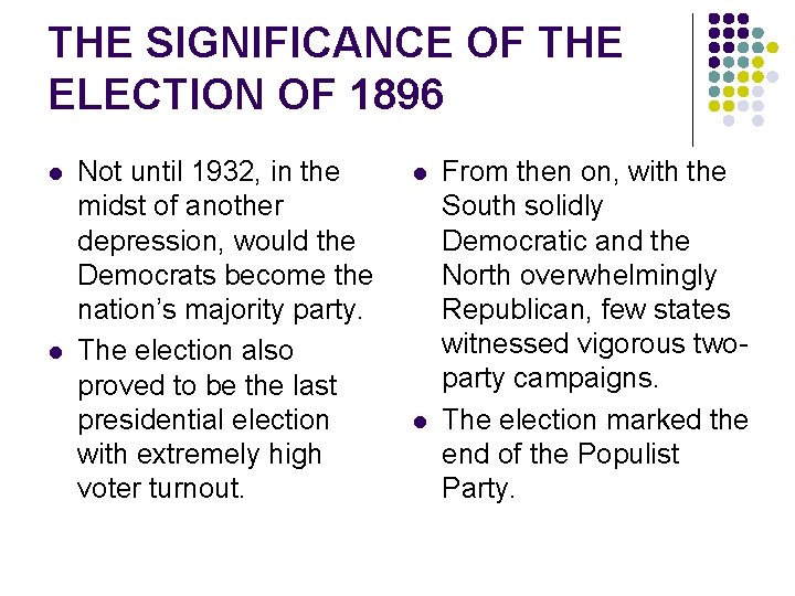 THE SIGNIFICANCE OF THE ELECTION OF 1896 l l Not until 1932, in the