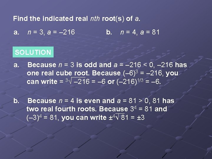 Find the indicated real nth root(s) of a. a. n = 3, a =