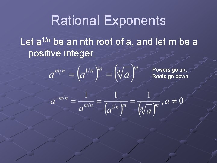 Rational Exponents Let a 1/n be an nth root of a, and let m