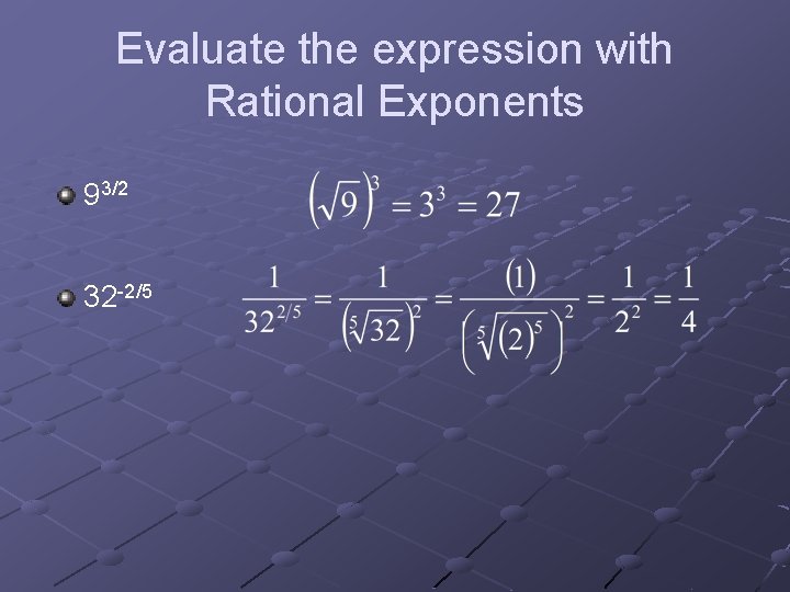 Evaluate the expression with Rational Exponents 93/2 32 -2/5 