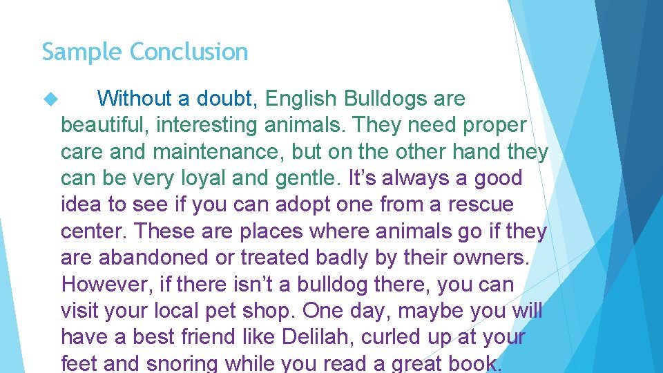 Sample Conclusion Without a doubt, English Bulldogs are beautiful, interesting animals. They need proper