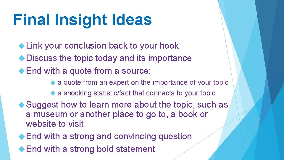 Final Insight Ideas Link your conclusion back to your hook Discuss the topic today