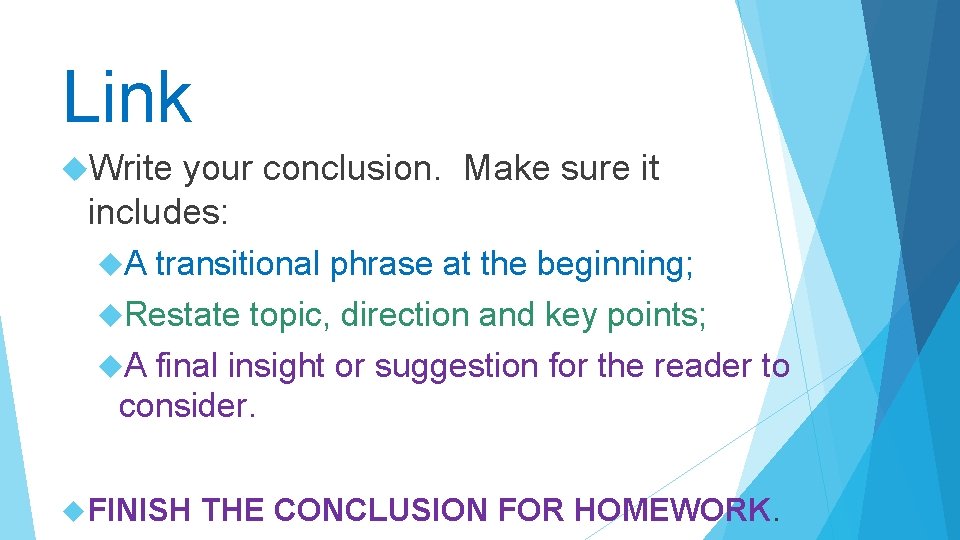 Link Write your conclusion. Make sure it includes: A transitional phrase at the beginning;