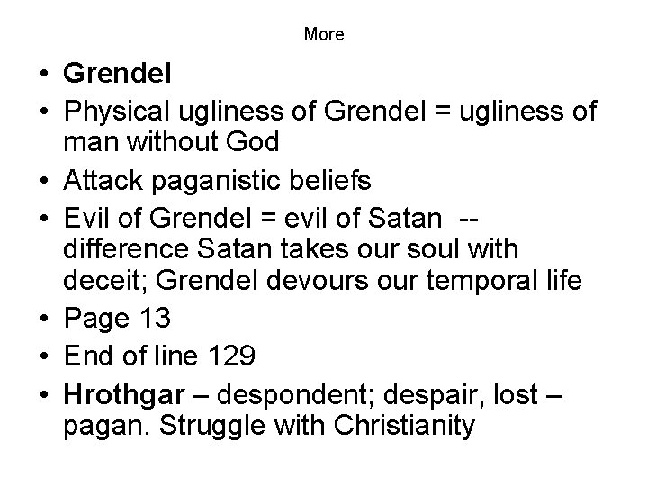 More • Grendel • Physical ugliness of Grendel = ugliness of man without God