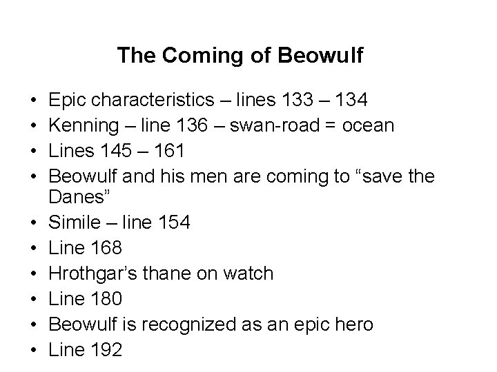 The Coming of Beowulf • • • Epic characteristics – lines 133 – 134