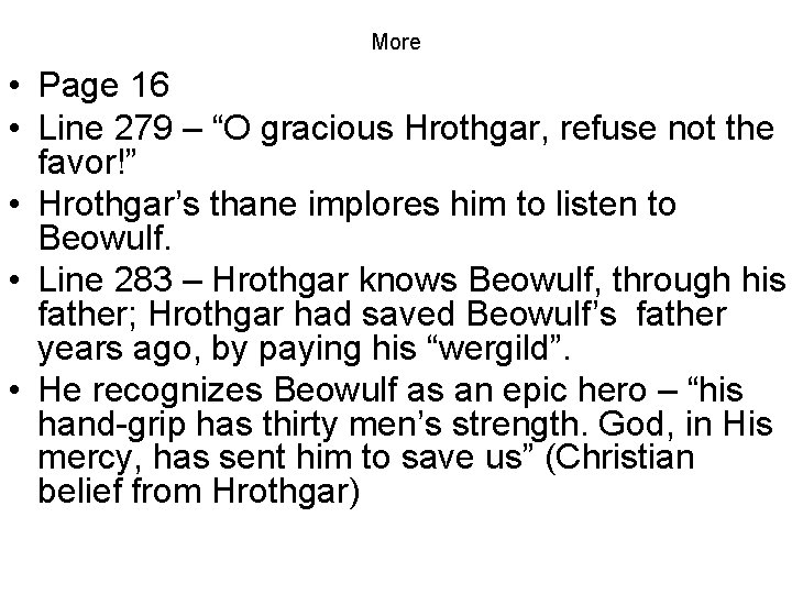 More • Page 16 • Line 279 – “O gracious Hrothgar, refuse not the