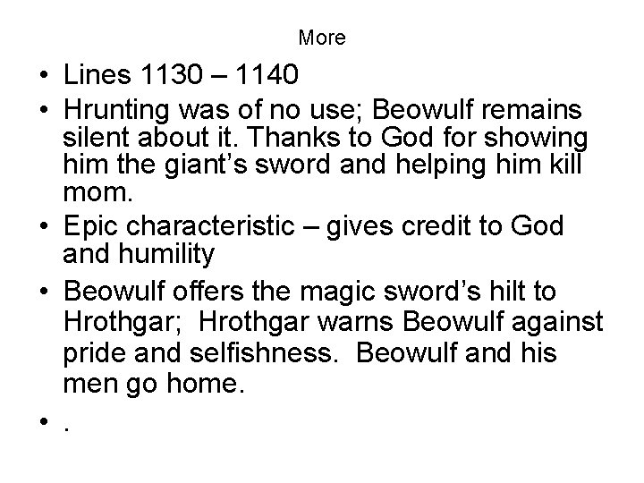 More • Lines 1130 – 1140 • Hrunting was of no use; Beowulf remains
