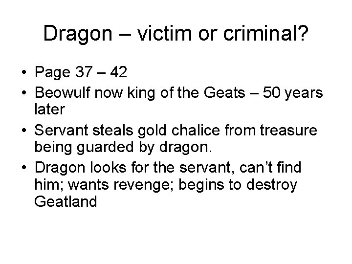 Dragon – victim or criminal? • Page 37 – 42 • Beowulf now king