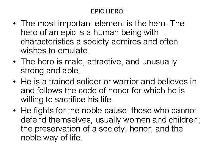 EPIC HERO • The most important element is the hero. The hero of an