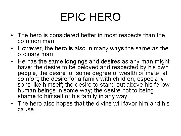 EPIC HERO • The hero is considered better in most respects than the common