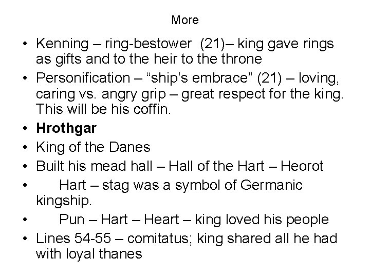 More • Kenning – ring-bestower (21)– king gave rings as gifts and to the