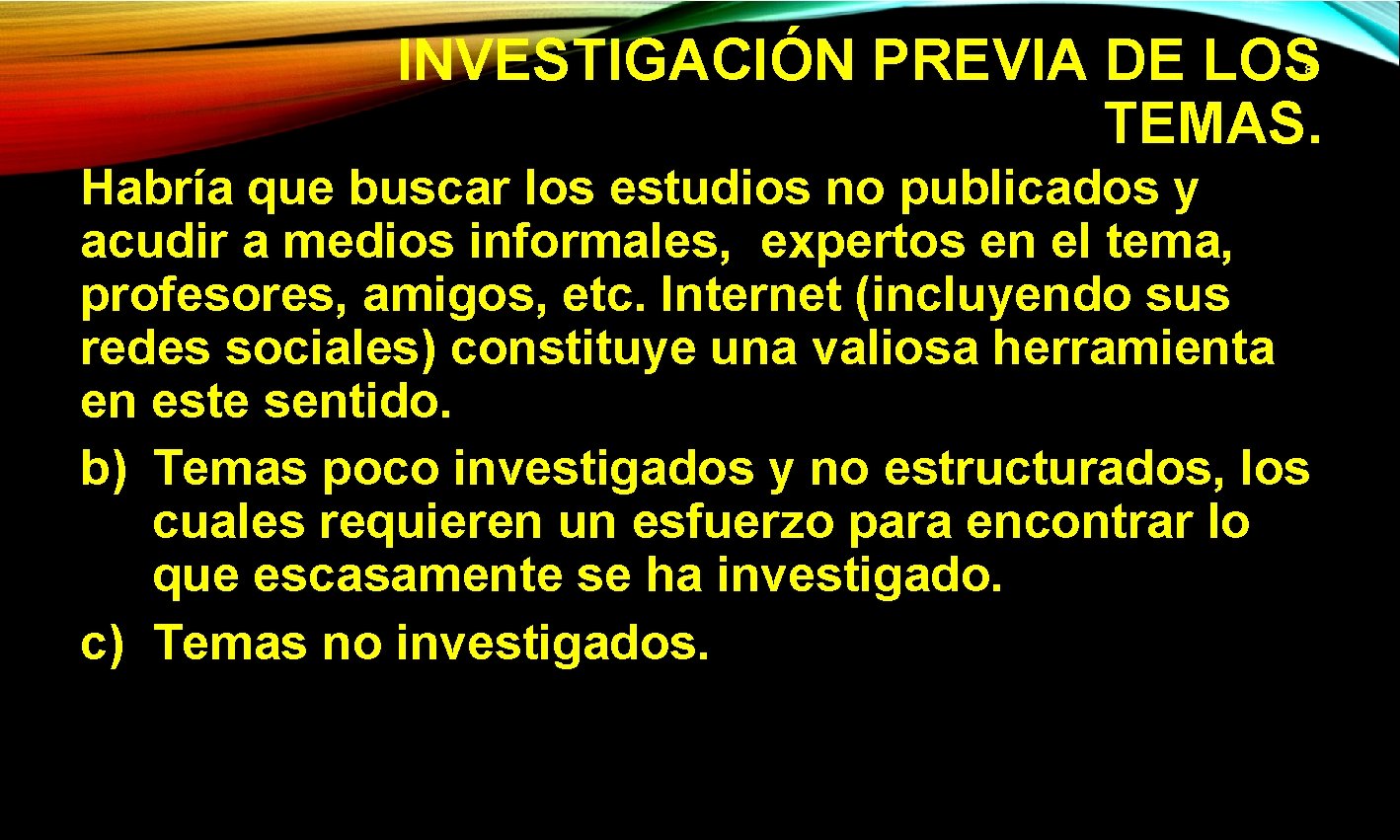 INVESTIGACIÓN PREVIA DE LOS TEMAS. 8 Habría que buscar los estudios no publicados y