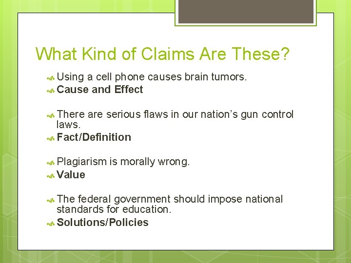 What Kind of Claims Are These? Using a cell phone causes brain tumors. Cause