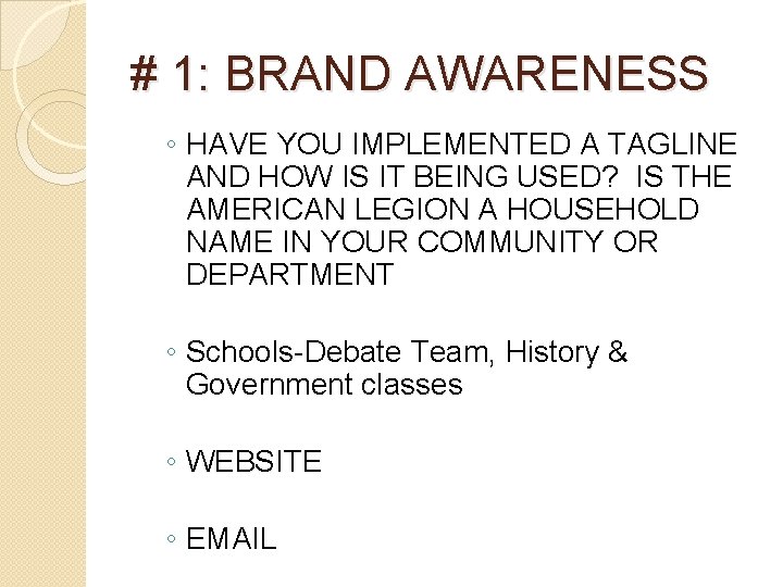 # 1: BRAND AWARENESS ◦ HAVE YOU IMPLEMENTED A TAGLINE AND HOW IS IT