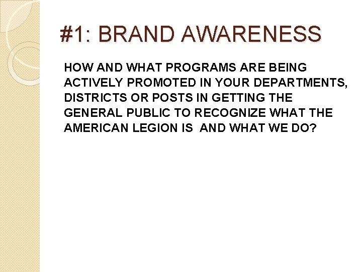 #1: BRAND AWARENESS HOW AND WHAT PROGRAMS ARE BEING ACTIVELY PROMOTED IN YOUR DEPARTMENTS,