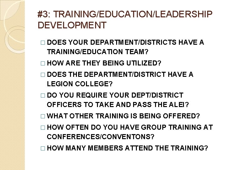 #3: TRAINING/EDUCATION/LEADERSHIP DEVELOPMENT � DOES YOUR DEPARTMENT/DISTRICTS HAVE A TRAINING/EDUCATION TEAM? � HOW ARE