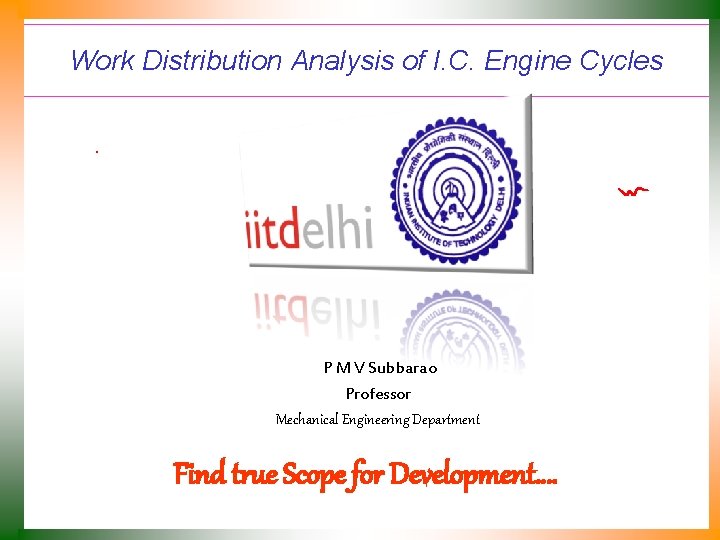 Work Distribution Analysis of I. C. Engine Cycles P M V Subbarao Professor Mechanical