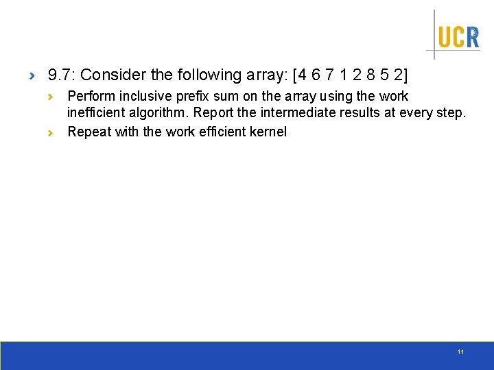 9. 7: Consider the following array: [4 6 7 1 2 8 5 2]