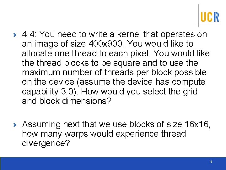 4. 4: You need to write a kernel that operates on an image of