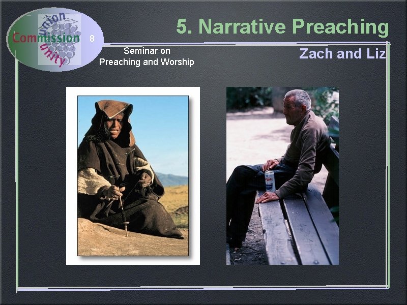 8 5. Narrative Preaching Seminar on Preaching and Worship Zach and Liz 