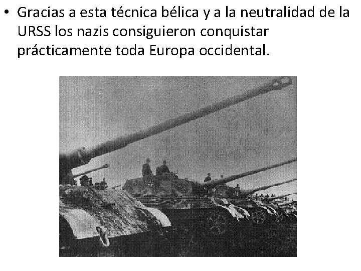  • Gracias a esta técnica bélica y a la neutralidad de la URSS